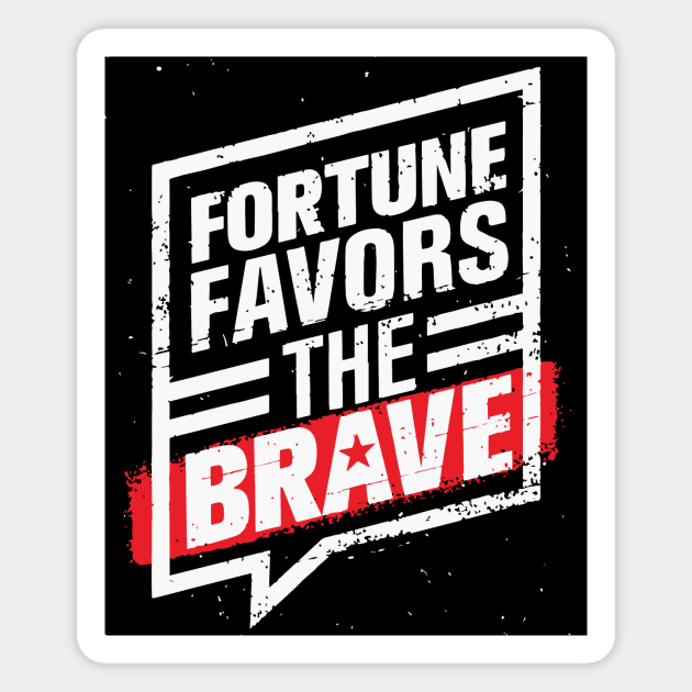 FORTUNE FAVORS THE BOLD AND BRAVE Magnet by Teeotal